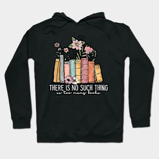 There Is No Such Thing As Too Many Books Bookworms Librarian Hoodie